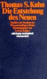 Produkt-Bild: Die Entstehung des Neuen: Studien zur Struktur der Wissenschaftsgeschichte (suhrkamp taschenbuch wissenschaft)