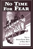 No Time for Fear: Voices of American Military Nurses in World War II