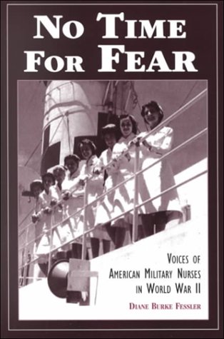 No Time for Fear: Voices of American Military Nurses in World War II