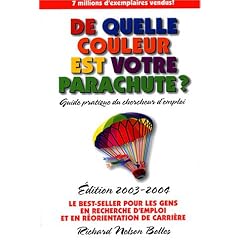 De quelle couleur est votre parachute ? : Un guide pratique pour les gens en recherche d'emploi et en changement de carri�re