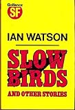 Slow birds : and other stories