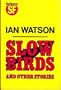 Slow Birds: And Other Stories