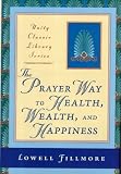 The Prayer Way to Health, Wealth, and Happiness (Unity Classic Library)