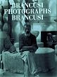 Brancusi Photographs Brancusi (Art Memoir)