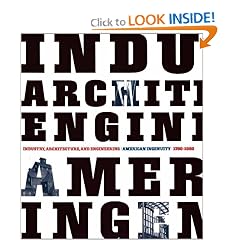 Industry, Architecture, and Engineering: American Ingenuity 1750-1950