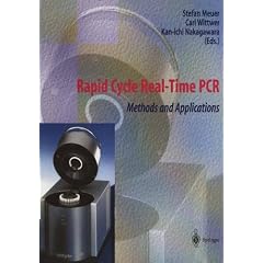 Rapid Cycle Real-Time PCR: Methods and Application by S. Meuer, C. Wittwer, K. Nakagawara and G. Burg