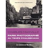 Charles Marville : Paris photographi� au temps d'Haussmannpar Patrice de Moncan
