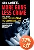 More Guns, Less Crime: Understanding Crime and Gun Control Laws, Third Edition (Studies in Law and Economics)