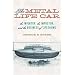 The Metal Life Car: The Inventor, the Imposter, and the Business of Lifesaving