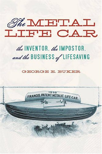 The Metal Life Car: The Inventor, the Imposter, and the Business of Lifesaving
