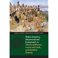 Native America, Discovered and Conquered: Thomas Jefferson, Lewis and Clark, and Manifest Destiny by  Robert J. Miller and Elizabeth Furse