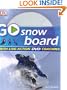 Go Snowboard: Read It, Watch It, Do It (GO SERIES)