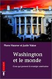 Washington et le monde. Dilemmes d'une superpuissance