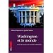 Washington et le monde. Dilemmes d'une superpuissance