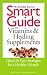 Smart Guide to Vitamins and Healing Supplements (Smart Guides (Audio))