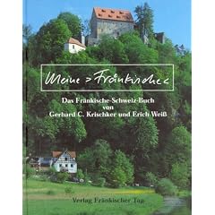 Meine �Fr�nkische�. Das Fr�nkische-Schweiz-Buch von Gerhard C. Krischker und Erich Wei�