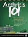 Book Arthritis 101: Questions You Have. Answers You Need.