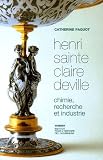 Henri Sainte Claire Deville : Chimie, recherche et industrie Henri Sainte Claire Deville : Chimie, recherche et industrie