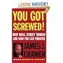You Got Screwed! Why Wall Street Tanked and How You Can Prosper