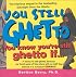 You Still Ghetto: You Know You're Still Ghetto If...