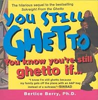 You Still Ghetto: You Know You're Still Ghetto If...
