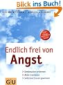 Endlich frei von Angst: Denkmuster erkennen, aktiv trainieren, Selbstvertrauen gewinnen