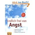 Endlich frei von Angst: Denkmuster erkennen, aktiv trainieren, Selbstvertrauen gewinnen