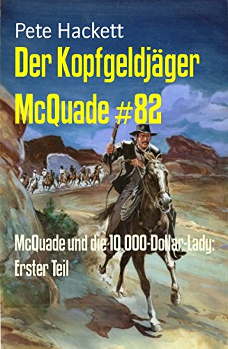 Der Kopfgeldjäger McQuade #82: McQuade und die 10.000-Dollar-Lady: Erster Teil (German Edition)