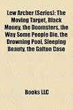 Lew Archer (Series): The Moving Target, Black Money, the Doomsters, the Way Some People Die, the Drowning Pool, Sleeping Beauty, the Galton