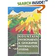 Mountain Environments And Geographic Information Systems by M Price and D. I. Heywood
