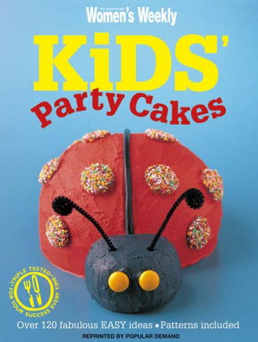 Kids Party Cakes: Muffins, Pastries, Cakes, Biscuits ("Australian Women's Weekly")