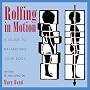 Rolfing in Motion: A Guide to Balancing Your Body