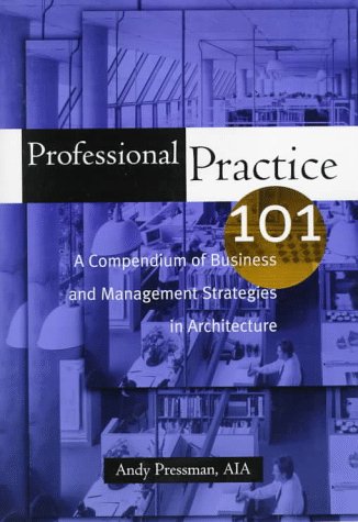 ASIN:047113015X:Professional Practice 101: A Compendium of Business and Management Strategies in Architecture