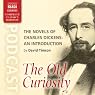 The Novels of Charles Dickens: An Introduction by David Timson to The Old Curiosity Shop The Novels of Charles Dickens: An Introduction by David Timson to The Old Curiosity Shop