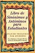 Libro De Sinonimos Y Antonimos Para Estudiantes: Spanish Thesaurus for Students