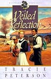 A Veiled Reflection: Westward Chronicles 3, By Tracie Peterson, Complete and Unabridged, Read By Phoebe Moyer on Eight 90-minute Cassettes