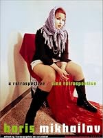 Boris Mikhailov: A Retrospective