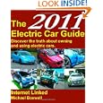 The 2011 Electric Car Guide: Discover The Truth About Owning And Using Electric 