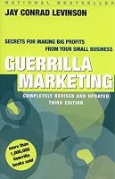 Guerrilla Marketing: Secrets for Making Big Profits from Your Small Business (Guerrilla Marketing)