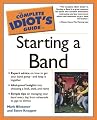 The Complete Idiot's Guide to Starting a Band