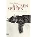Katzenspuren: Vom Weg der Katze durch die Welt