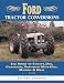 Ford Tractor Conversions: The Story of County Doe, Chaseside, Northrop, Muir-Hill, Matro and Bray