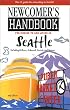 Newcomer's Handbook for Moving to and Living in Seattle Including Bellevue, Redmond, Everett, and Tacoma