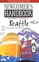 Newcomer's Handbook for Moving to and Living in Seattle Including Bellevue, Redmond, Everett, and Tacoma