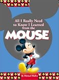 All I Really Need to Know I Learned from the Mouse