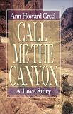 Call Me the Canyon: A Novel