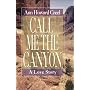 Call Me the Canyon: A Novel