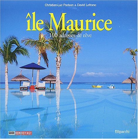 City Travel Guides Discounted  Used : 100 adresses de rêve à l'Île Maurice