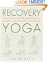 Recovery Yoga: A Practical Guide for Chronically Ill, Injured, and Post-Operative People