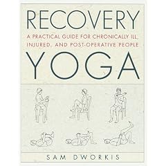 Recovery Yoga: A Practical Guide for the Chronically Ill
